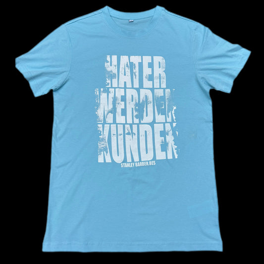 Hater Werden Kunden T Shirt Hellblau